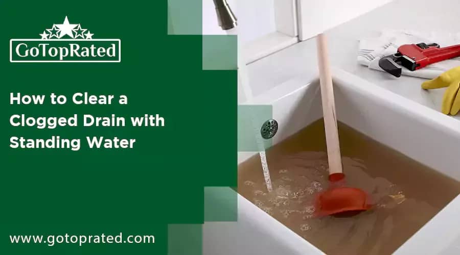 How to Clear a Clogged Drain with Standing Water