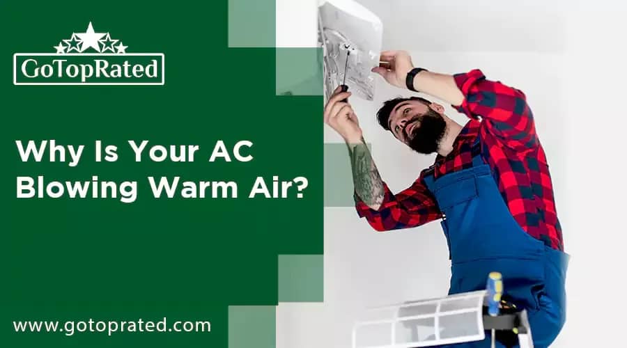 Why Is Your AC Blowing Warm Air?