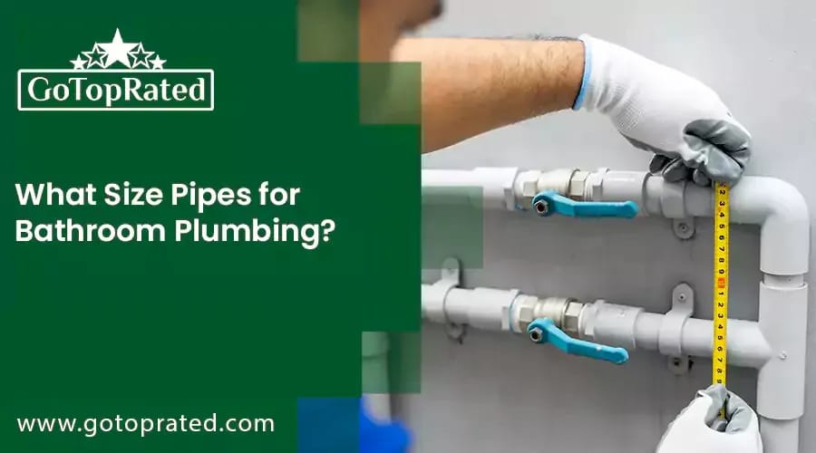 What Size Pipes for Bathroom Plumbing?